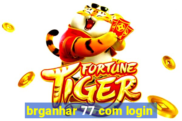 brganhar 77 com login